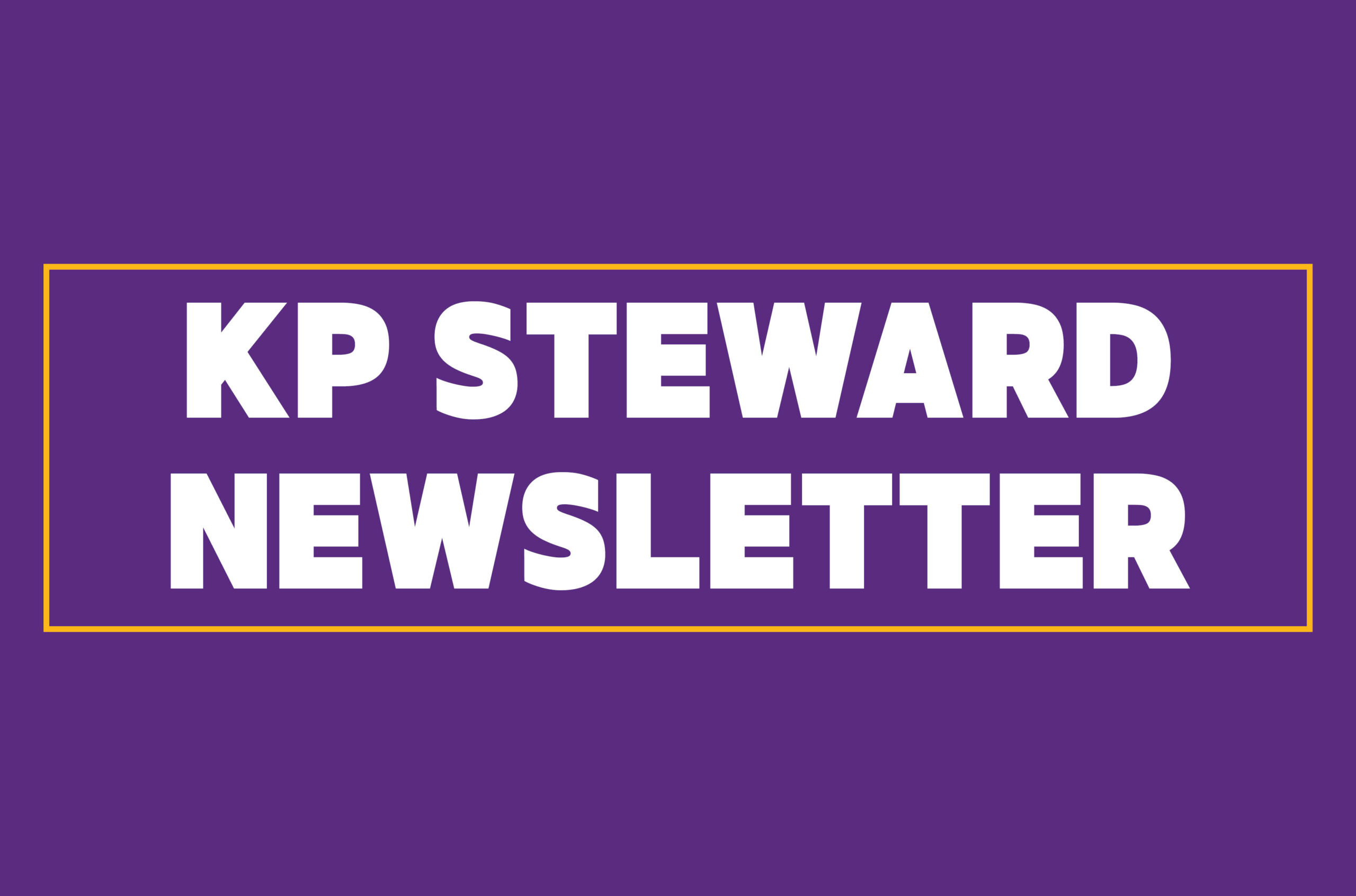 KP Monthly Stewards Newsletter SEIU Local 105 kp-monthly-stewards-newsletter-seiu-local-105